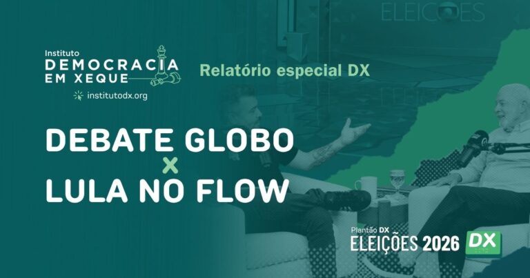 Debate Globo x Lula no Flow | Relatório Especial DX